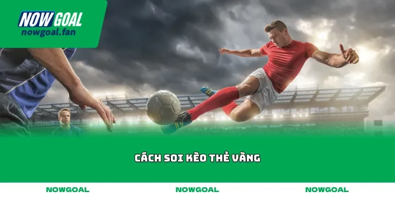 Cách soi kèo thẻ vàng
