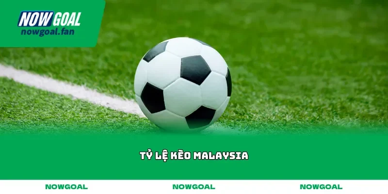 Tỷ lệ kèo Malaysia